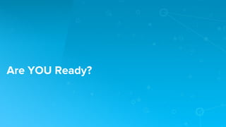 Are YOU Ready? 
 
