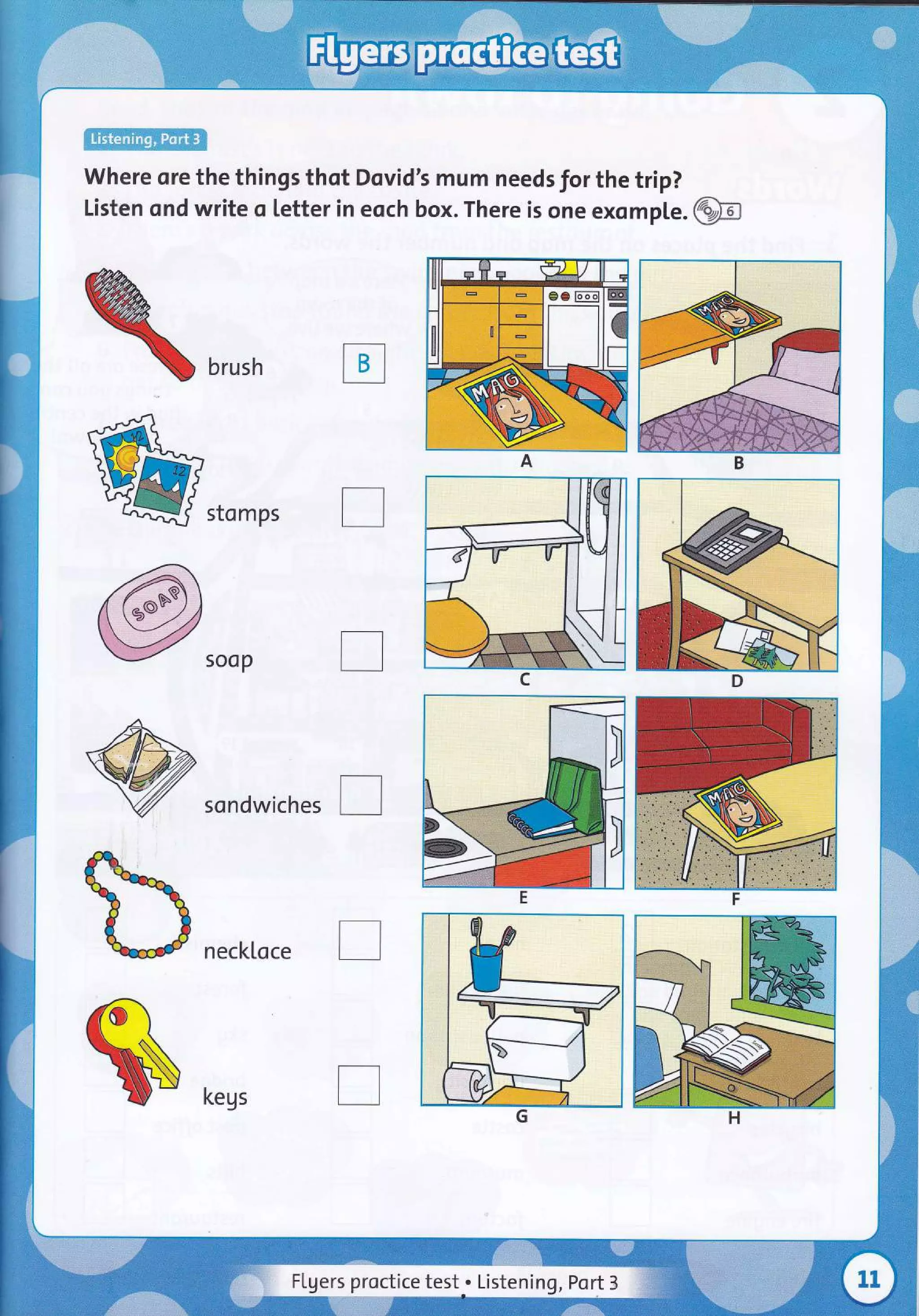 ffi#e
Where ore the things thot Dovid's mum needs for the trip?
Listen ond write q letter in eoch box.There is one exomple.@
%=
stomps
soop
@M
V sondwiches L_l
S"
()
o/ neckloce I
kegs
Flgers proctice test_. Listening, Port 3
 