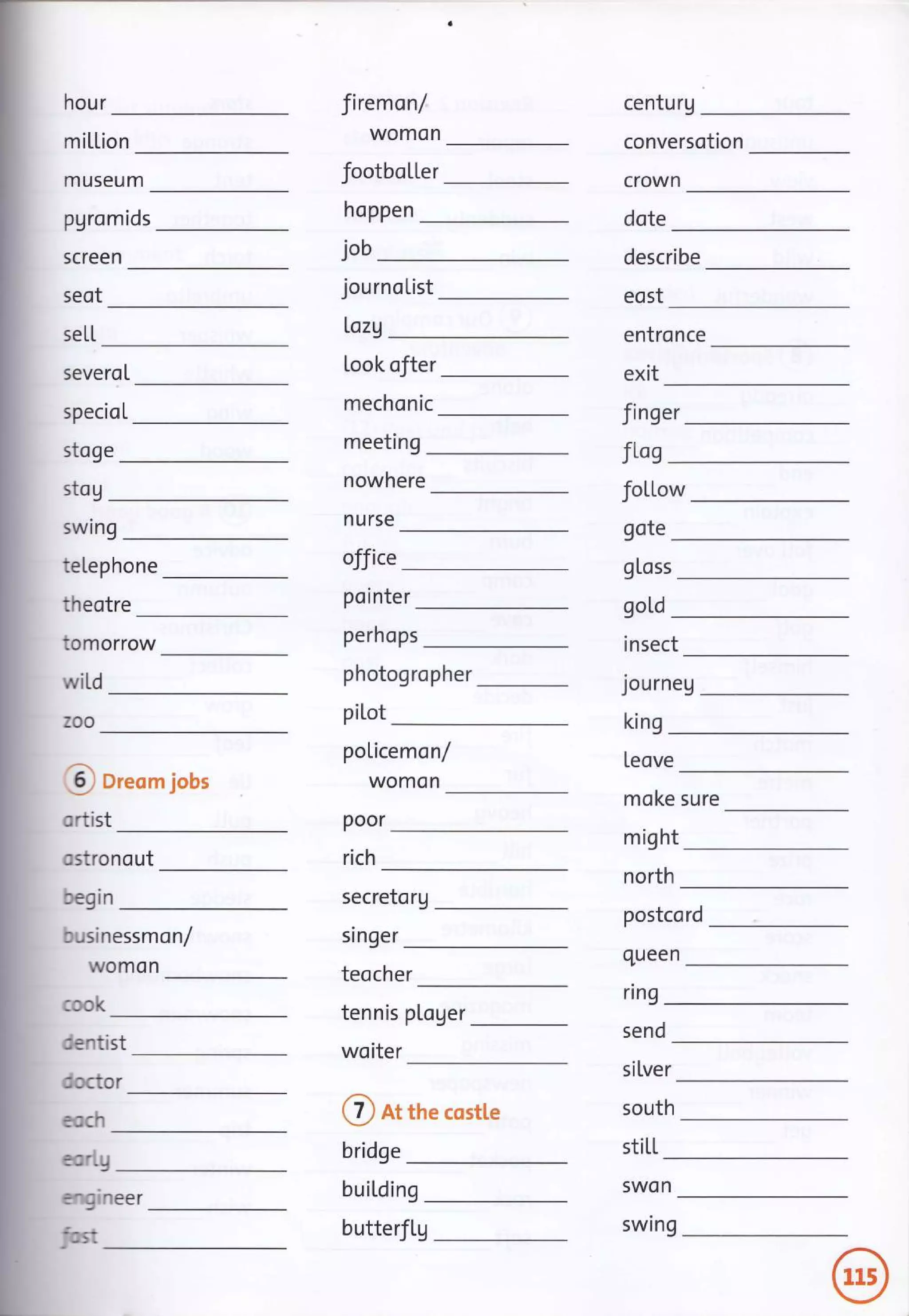 miLtion
hour
seot
seLL
firemon/
womon
footboLLer
centurg
conversotion
museum
pgromids
screen
hoppen
crown
dote
job
journoList
describe
eost
severoI
specioL
Lozg
piLot
poor
rich
Look ofter
mechonic
entronce
exit
finger
stoge meeting
nowhere
nurse
foLLow
gote
fLag
king
fln9
stog
swrng
te[ephone
theotre
office gLoss
goLd
tomorrow
wi[d
pointer
perhops
photogropher
Journeu
insect
@ or"om jobs
ortist
ostronout
begin
businessmon/
womon
cook
poLicemon/
womon
Leove
might
north
moke sure
secretorg
postcord
srn9er
teocher
clueen
dentist
doctor
eoch
tennis ploger
woiter
send
silver
engrneer
C o, the costte
bridge
buiLding
south
stiLt
eortg
SWOn
swing
Fst butterfLg
 