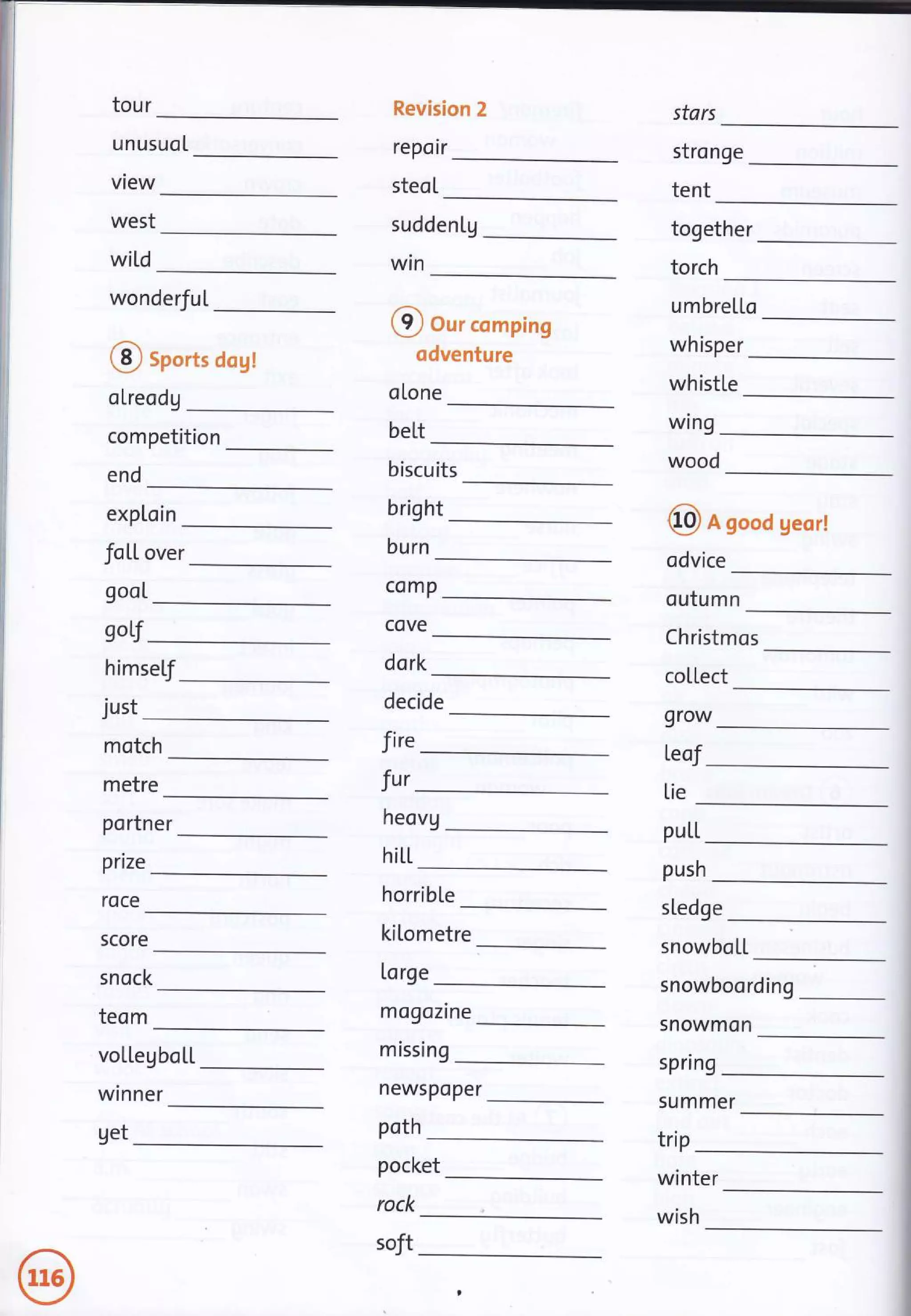 wonderfuI
Revision 2
reporr
steoL
suddenLg
win
Q orr.o*prng
odventure
o[one
beLt
biscuits
bright
burn
comp
cove
dork
decide
fire
u m bre[Lo
stars
unusuoI
view
stronge
tent
west
wiLd
together
torch
@ sports dog!
oLreodg
competition
end
whisper
whistLe
wtng
wood
exp[oin
@ n goodgeor!
odvice
outumn
Christmos
col'lect
9row
foL[ over
gooI
9jLf
himseLf
just
motch
metre fur
[eof
Lie
portner heovg
hitL
puLL
push
prlze
roce horrib[e
SCOre
snock
teom
kitometre
sledge
snowbo[[
snowboo rding
snowmon
Lorge
mogozlne
voL[egbo[L
winner
mrsstng
spnng
newspoper
summer
poth
trip
pocket
rock
winter
wish
uet
soft
 