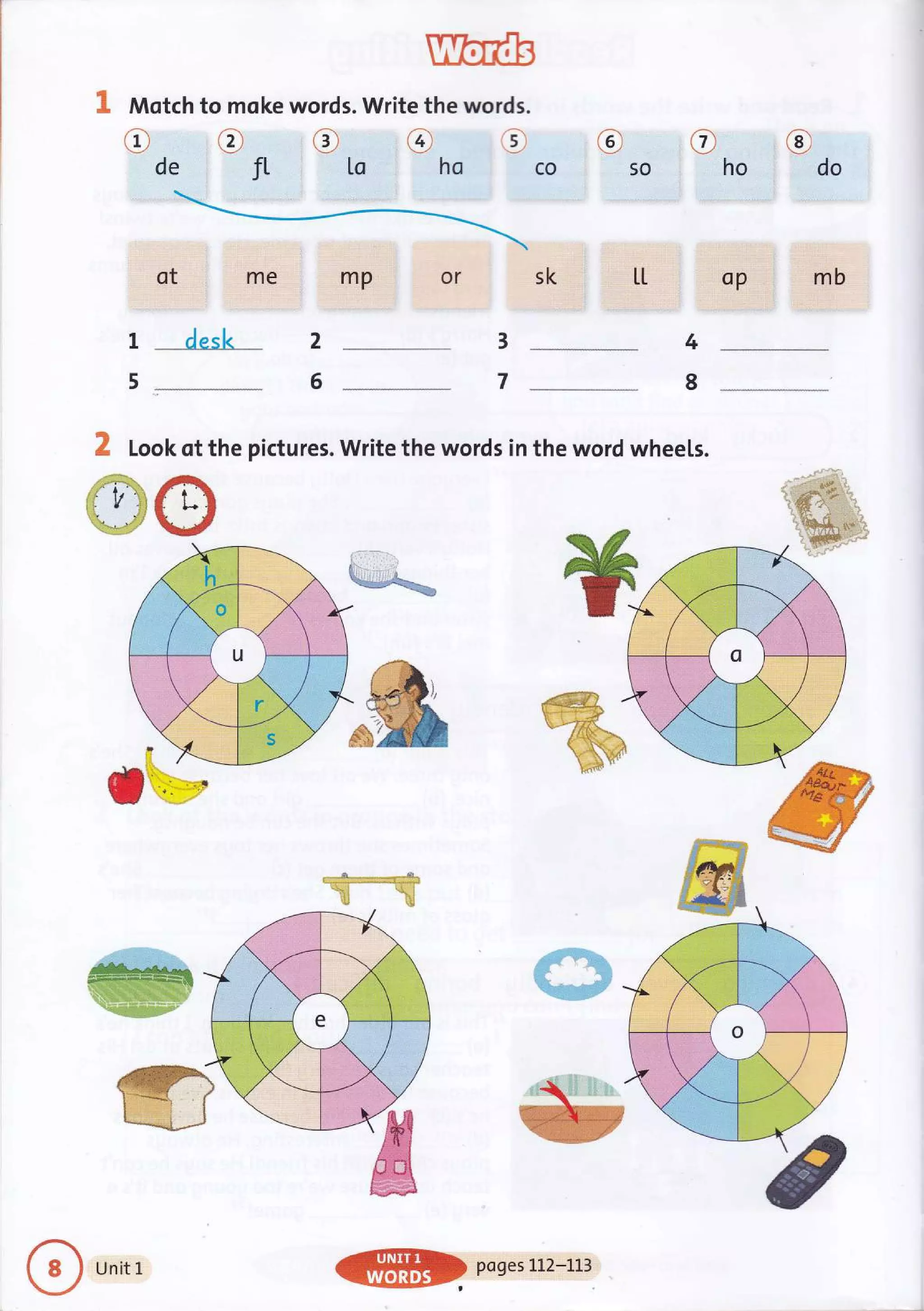 UreaB
I Motch to moke words. Write the words.
4
8
ffi &@ffiffiffi
WW.W
I desl< z
56
2 Look qt the pictures. Write the words in the word wheels.
@s
t**
 