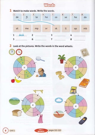 UreaB
I Motch to moke words. Write the words.
4
8
ffi &@ffiffiffi
WW.WI desl< z
56
2 Look qt the pictures. Write the words in the word wheels.
@s
t**
 