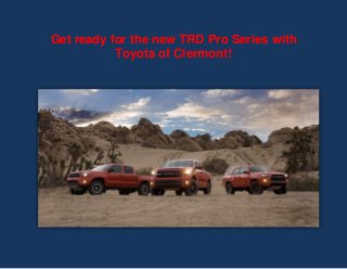 Get ready for the new TRD Pro Series with
Toyota of Clermont!

 
