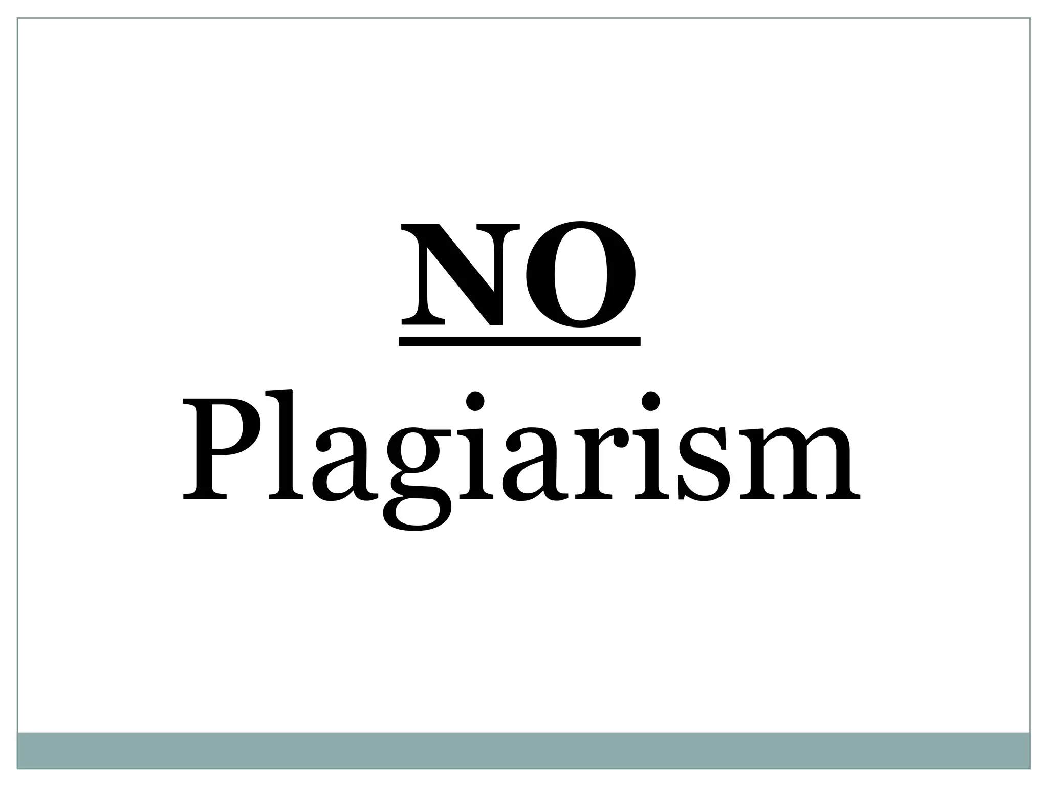 NO
Plagiarism
 
