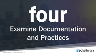 Get Ready Now for HITRUST 2017 | 37
fourExamine Documentation
and Practices
 