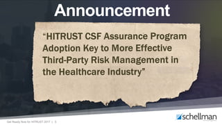 Get Ready Now for HITRUST 2017 | 5
Announcement
 