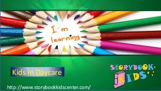 Kids In Daycare
http://www.storybookkidscenter.com/
 
