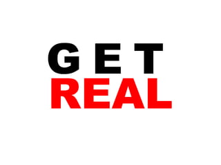 GET REAL 