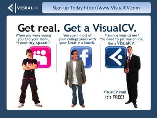 Sign-up Today http://www.VisualCV.com 