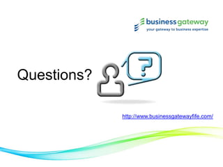 Questions?
http://www.businessgatewayfife.com/
 