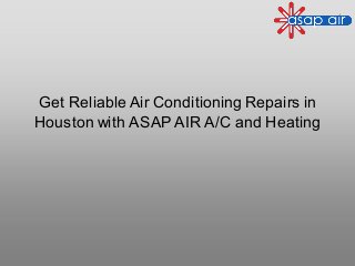 Get Reliable Air Conditioning Repairs in
Houston with ASAP AIR A/C and Heating
 