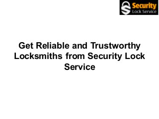 Get Reliable and Trustworthy
Locksmiths from Security Lock
Service
 
