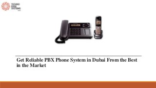 Get Reliable PBX Phone System in Dubai From the Best
in the Market
 