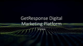 GetResponse Digital
Marketing Platform
1/1/2024
 