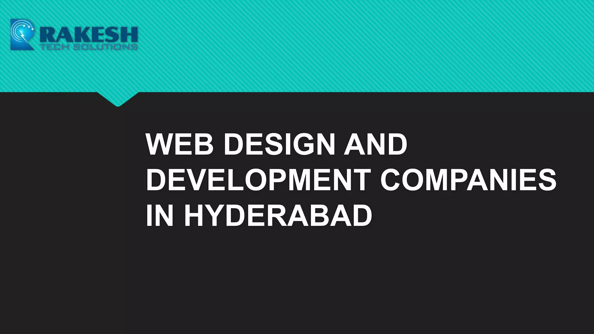 WEB DESIGN AND
DEVELOPMENT COMPANIES
IN HYDERABAD
 