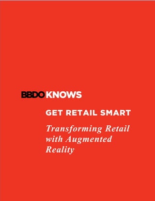 GET RETAIL SMART
Transforming Retail
with Augmented
Reality
	
	
 