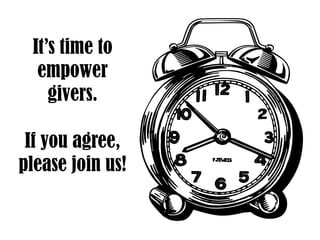 It’s time to
empower
givers.
If you agree,
please join us!
 