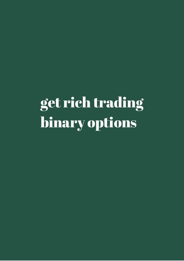 Get rich trading binary options