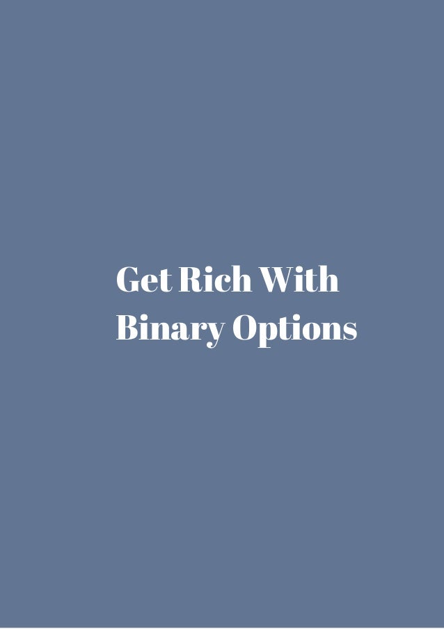 can you get rich from binary options