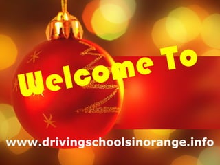 Welcome To 
www.drivingschoolsinorange.info 
 