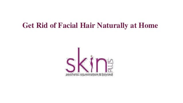 Get Rid Of Facial Hair Naturally At Home