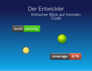 Der Entwickler
Kritischer Blick auf fremden
Code

 