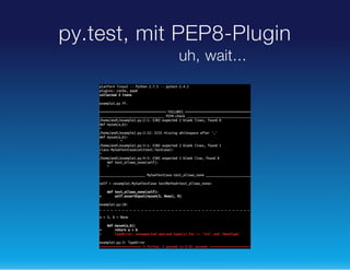 py.test, mit PEP8-Plugin
uh, wait...

 
