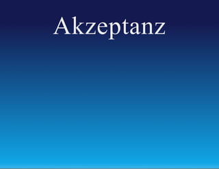 Akzeptanz

 