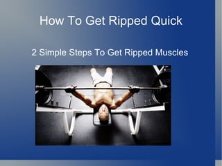How To Get Ripped Quick 2 Simple Steps To Get Ripped Muscles 