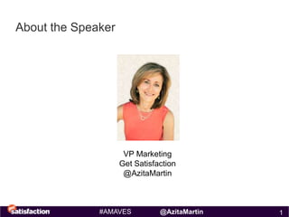Driving More Revenue
           from Your Social Strategy

                                  Twitter:#AMAVES



Azita Martin
VP Marketing
@AzitaMartin
 