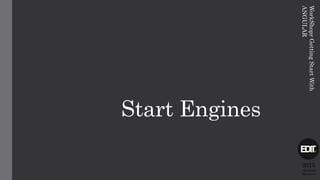 Start Engines
2015
Alexandre
Marreiros
WorkShoprGettingStartWith
ANGULAR
 