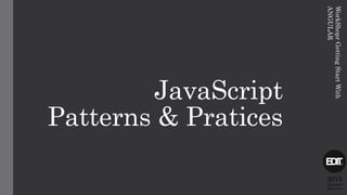 JavaScript
Patterns & Pratices
2015
Alexandre
Marreiros
WorkShoprGettingStartWith
ANGULAR
 