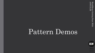 Pattern Demos
2015
Alexandre
Marreiros
WorkShoprGettingStartWith
ANGULAR
 