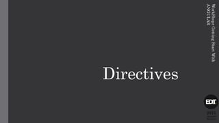 Directives
2015
Alexandre
Marreiros
WorkShoprGettingStartWith
ANGULAR
 