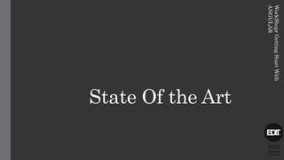 State Of the Art
2015
Alexandre
Marreiros
WorkShoprGettingStartWith
ANGULAR
 