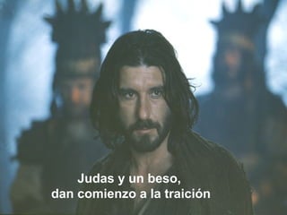 Judas y un beso,
dan comienzo a la traición
 