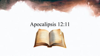 Apocalipsis 12:11
 