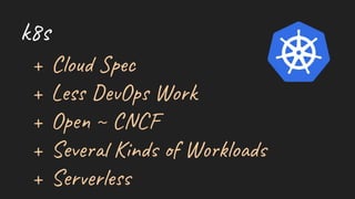 k8s
+ Clo c
+ Les Op Wo k
+ Ope ~ C F
+ Sev Kin f W lo
+ Ser l
 