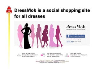 DressMob is a social shopping site
for all dresses
 