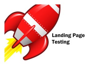 Landing Page
Testing
 