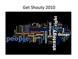 Get Shouty 2010 