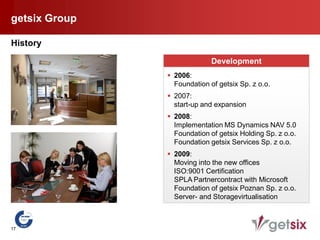 getsix Group

History

                             Development
                2006:
                 Foundation of gets...