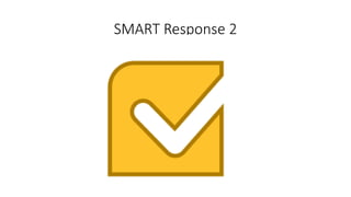 SMART Response 2
 