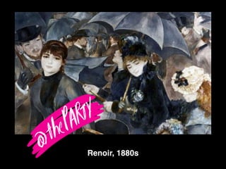 Renoir, 1880s
 