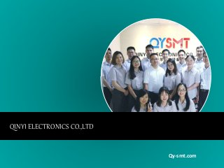 QINYI ELECTRONICS CO.,LTD
Qy-smt.com
 