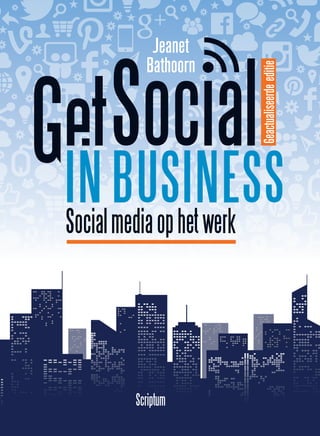Jeanet 
Bathoorn 
IN BUSINESS 
Social media op het werk 
Geactualiseerde editie 
Scriptum 
 