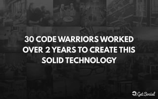 30 CODE WARRIORS WORKED
OVER 2 YEARS TO CREATE THIS
SOLID TECHNOLOGY
 