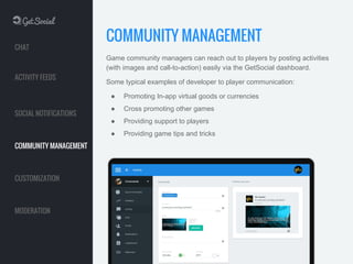 Game community managers can reach out to players by posting activities
(with images and call-to-action) easily via the Get...