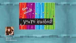 t
e
G al !
i
c
o
s

Shelly Lucas
@pisarose
pisarose@yahoo.com

 