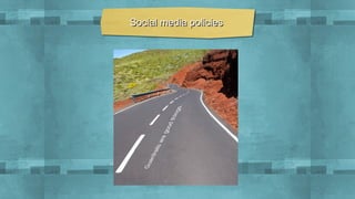 Social media policies

 